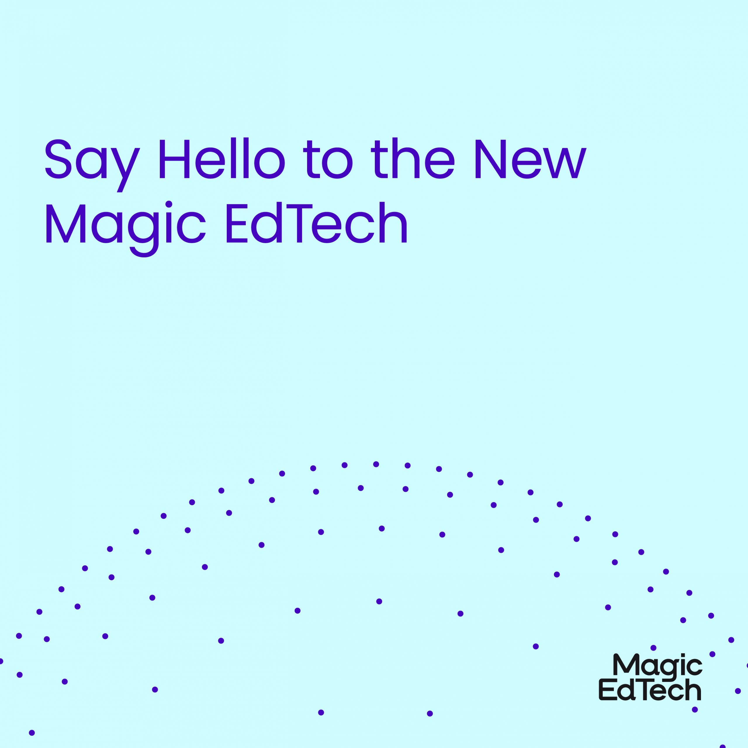 Say Hello to the New Magic EdTech