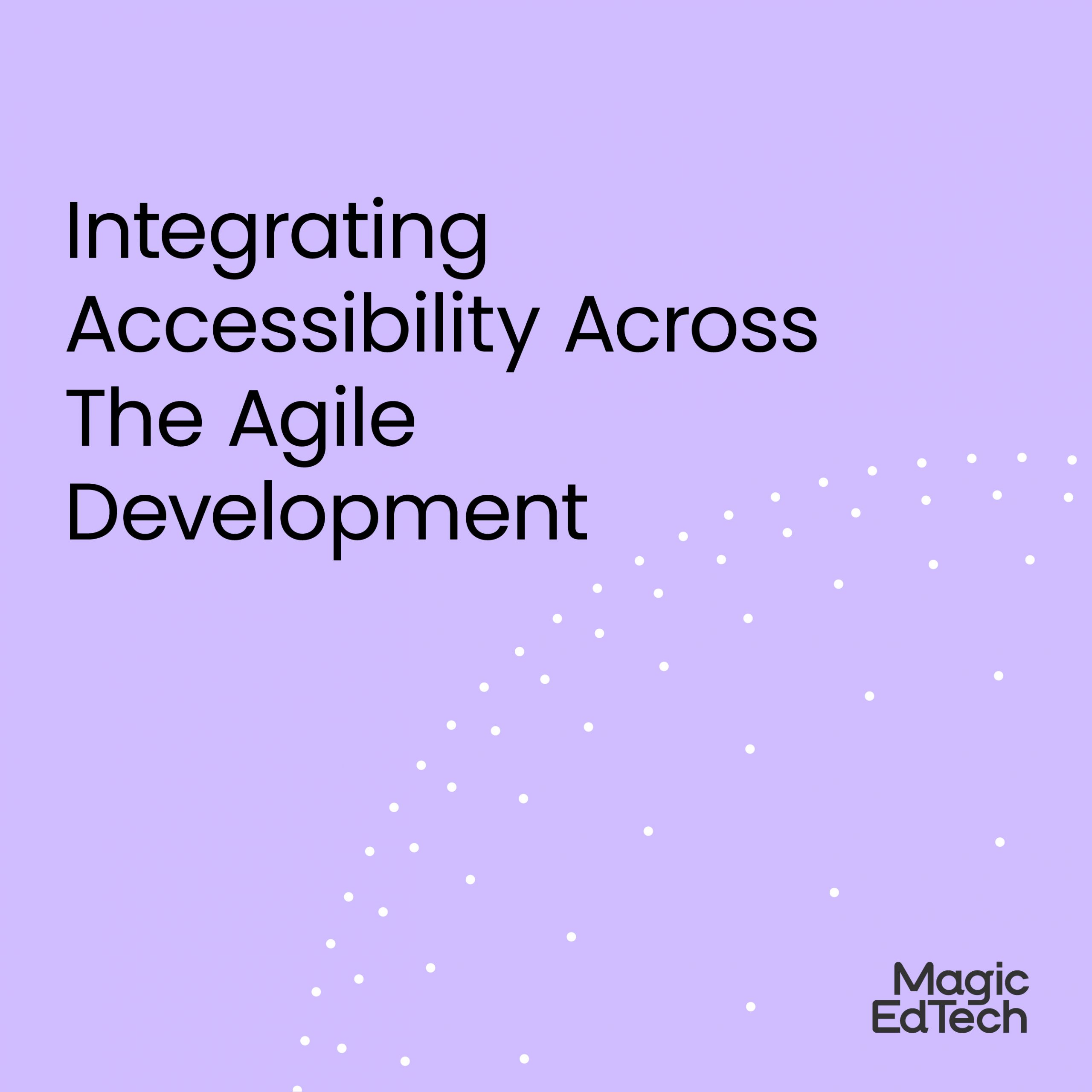 Integrating accessibility across the agile development