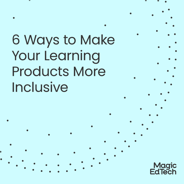 6 Ways to Make Your Learning Products More Inclusive