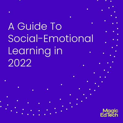 A Guide To Social-Emotional Learning in 2022