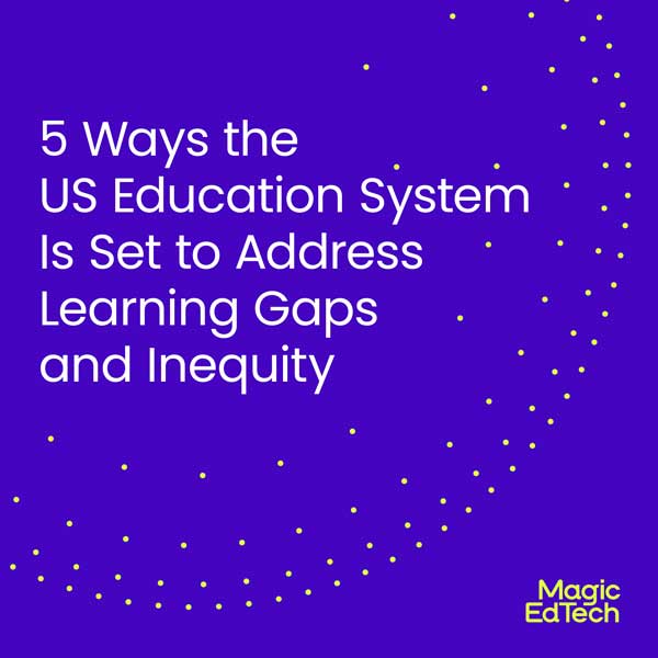 5 Ways the US Education System is set to Address Learning Gaps and Inequity