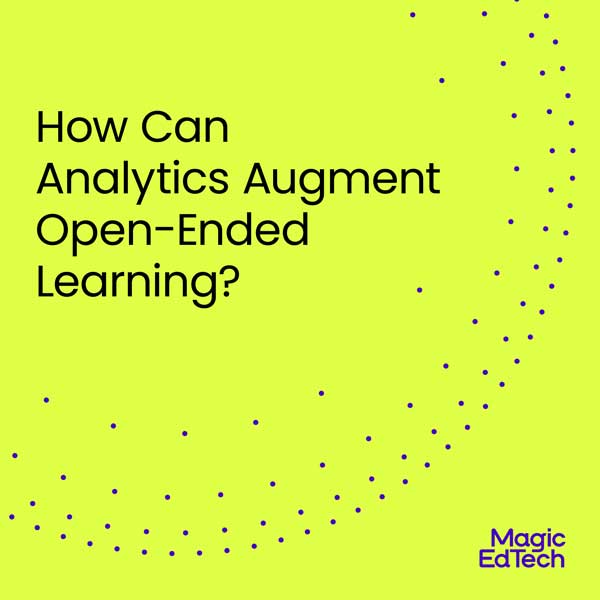 How Can Analytics Augment Open-Ended Learning?
