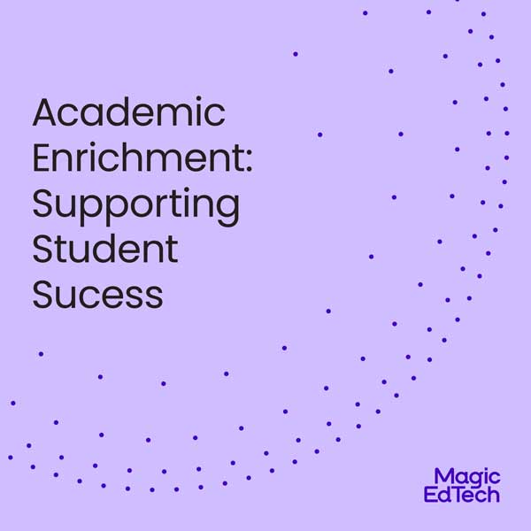 Academic Enrichment - supporting student success - Magic Edtech