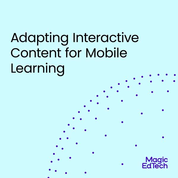 Adapting Interactive Content for Mobile Learning