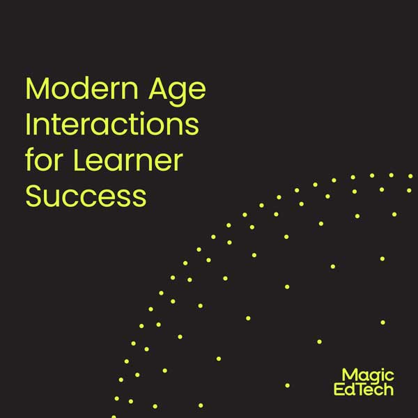 Modern Age Interactions for Learner Success