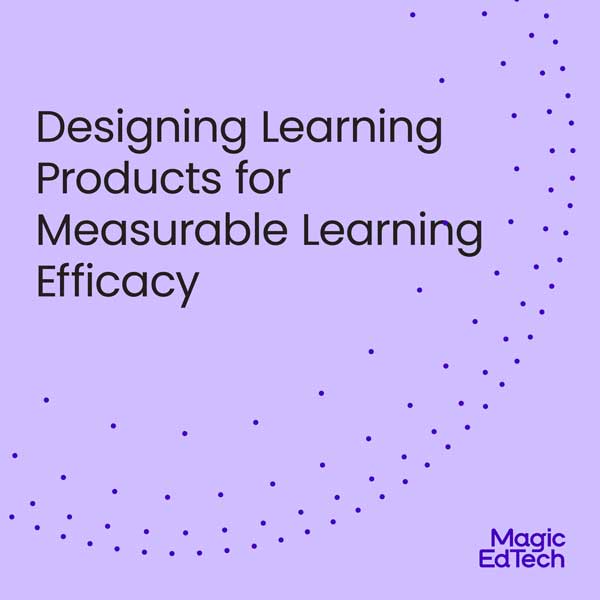 Designing Learning Products for Measurable Learning Efficacy
