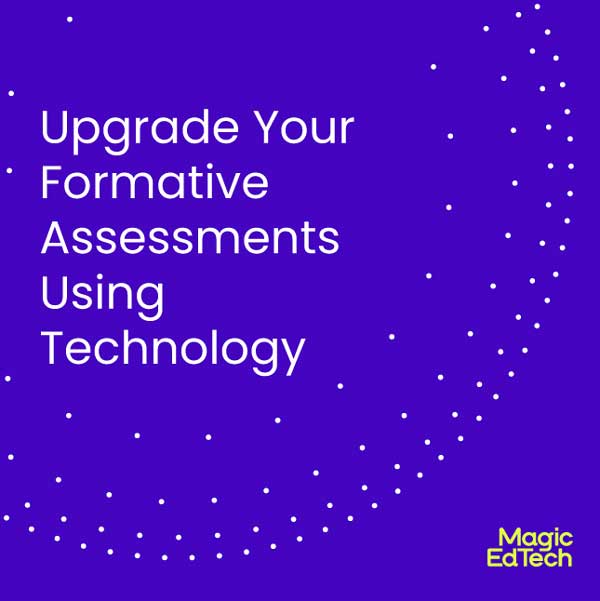 Upgrade Your Formative Assessments Using Technology