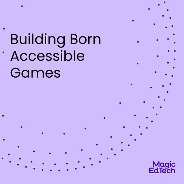 Building Born Accessible Games