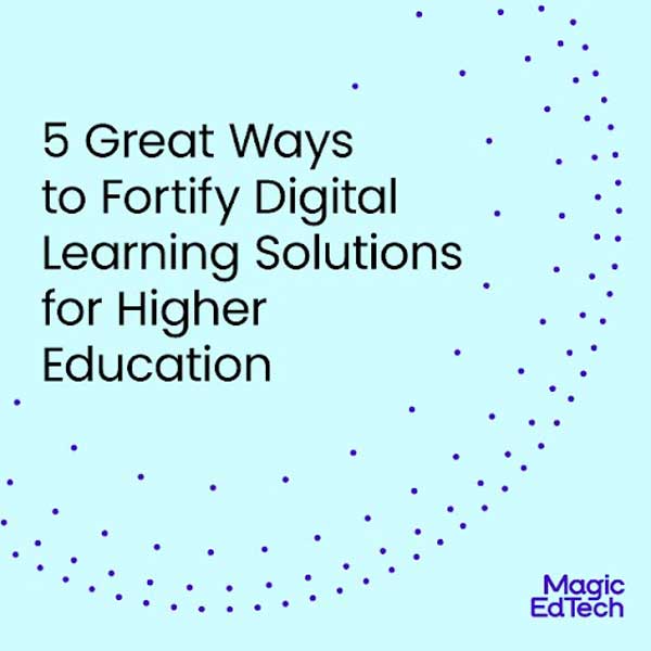 5 Great Ways to Fortify Digital Learning Solutions for Higher Education