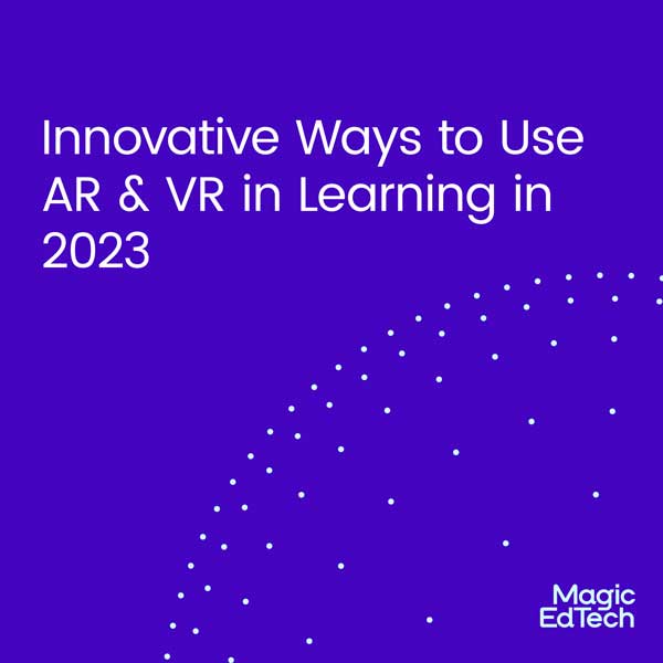 Innovative Ways to Use AR & VR in Learning in 2023