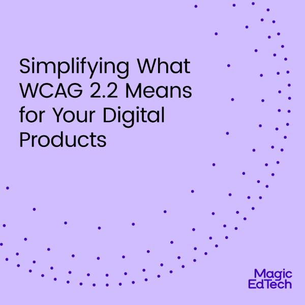 Simplifying What WCAG 2.2 Means for Your Digital Products