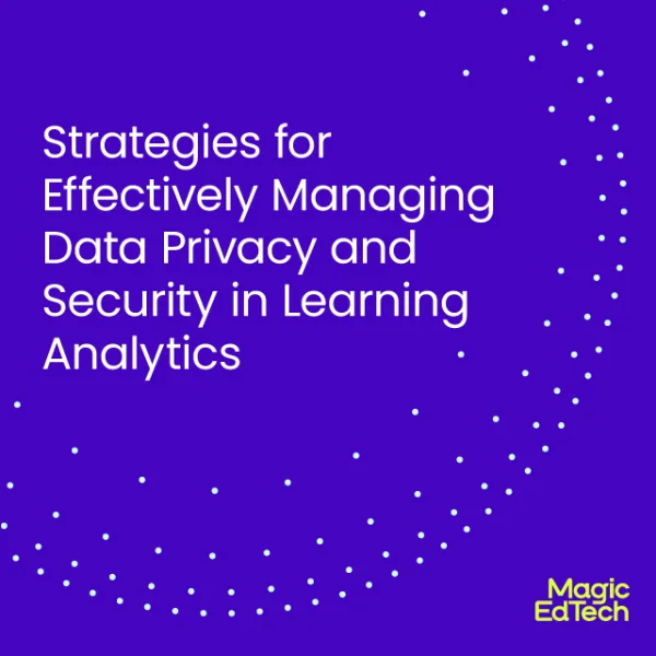 Strategies for Effectively Managing Data Privacy and Security in Learning Analytics